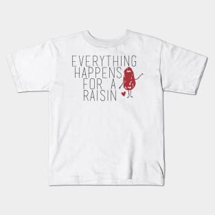 Everything Happens for a Raisin (Reason) Kids T-Shirt